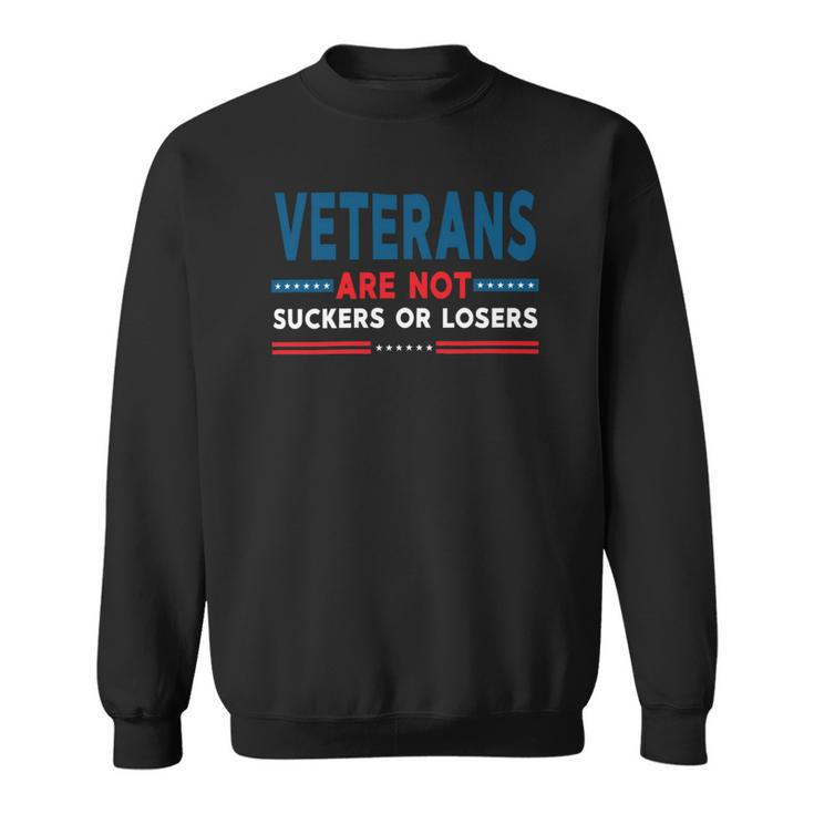 Veteran Veterans Are Not Suckers Or Losers 220 Navy Soldier Army Military Sweatshirt