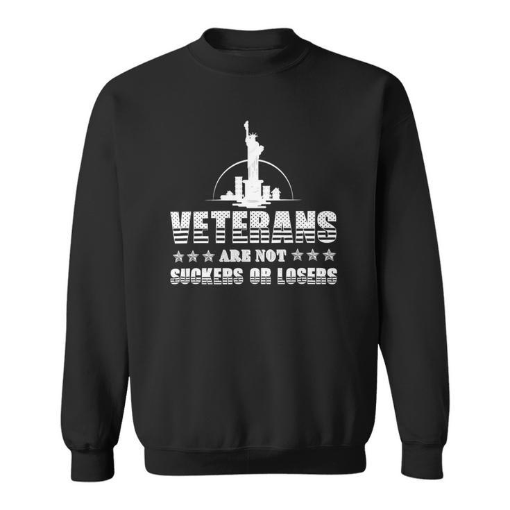 Veteran Veterans Are Not Suckers Or Losers 320 Navy Soldier Army Military Sweatshirt