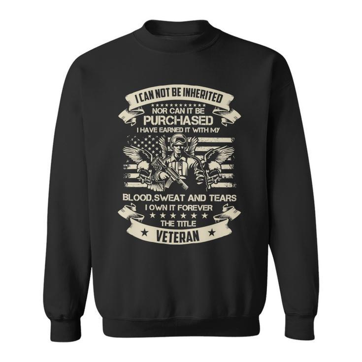 Veteran Veterans Day Have Earned It With My Blood Sweat And Tears This Title 89 Navy Soldier Army Military Sweatshirt