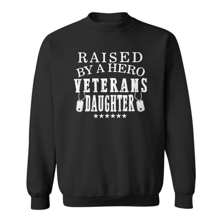 Veteran Veterans Day Raised By A Hero Veterans Daughter For Women Proud Child Of Usa Army Militar 2 Navy Soldier Army Military Sweatshirt