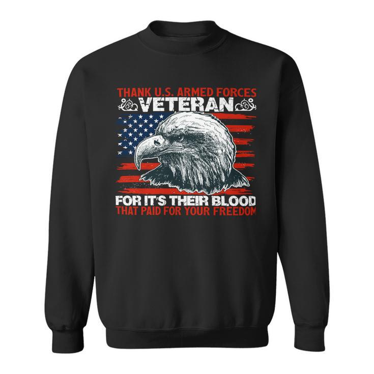 Veteran Veterans Day Thank Us Armed Forcesveterans For Its Their Blood That Paid Navy Soldier Army Military Sweatshirt