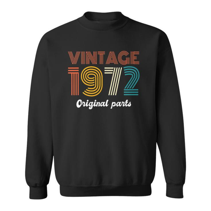 Vintage 1972 Original Parts 50Th Birthday 50 Years Old Gift Sweatshirt