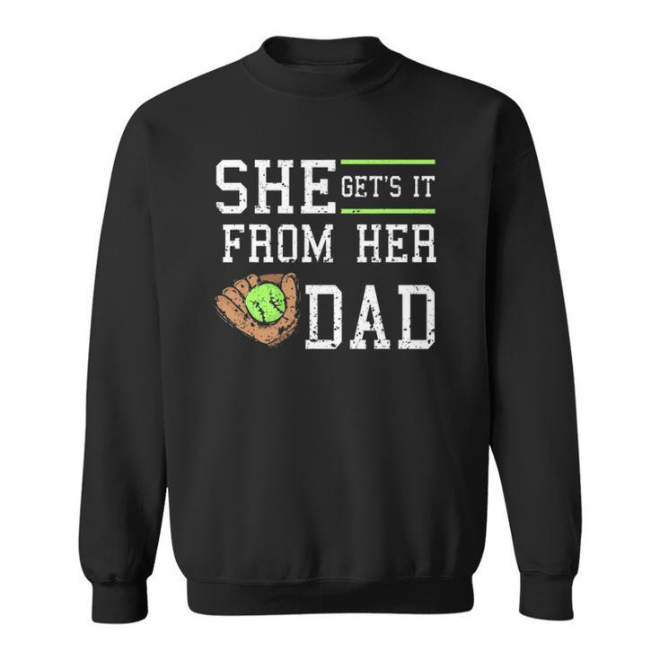 Vintage She Gets It From Her Dad Daughter Father Baseball Sweatshirt