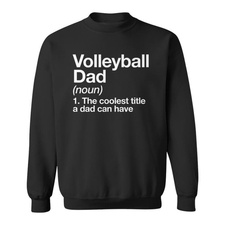 Volleyball Dad Definition Funny Sports Sweatshirt