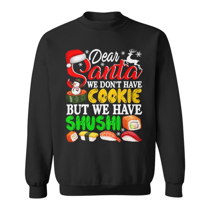 We Dont Have Cookies But Sushi 872 Shirt Sweatshirt