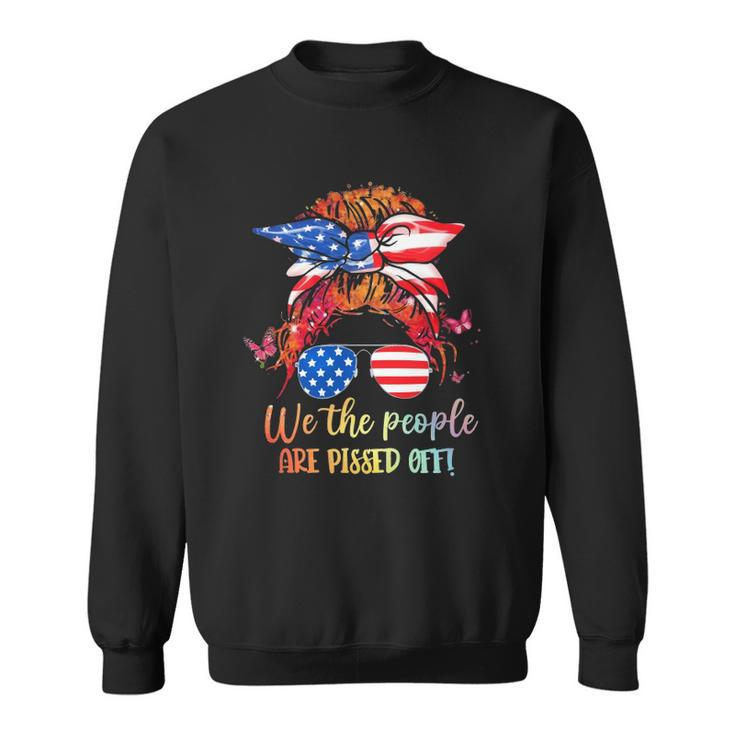 We People Are Pissed Off Patriotic Messy Bun Hair Usa Flag  Sweatshirt