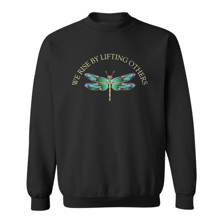 We Rise By Lifting Others Inspirational Dragonfly Sweatshirt