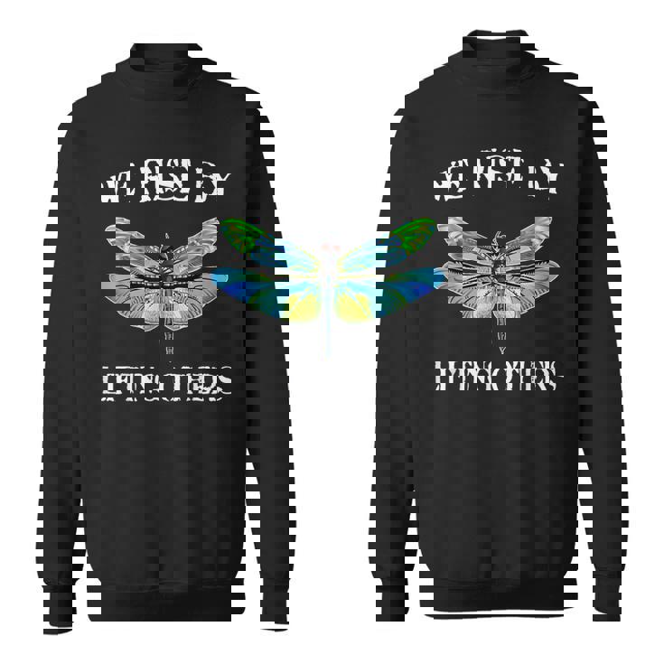 We Rise By Lifting Others   V2 Sweatshirt