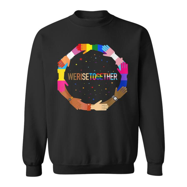 We Rise Together Lgbt-Q Pride Social Justice Equality Ally  Sweatshirt