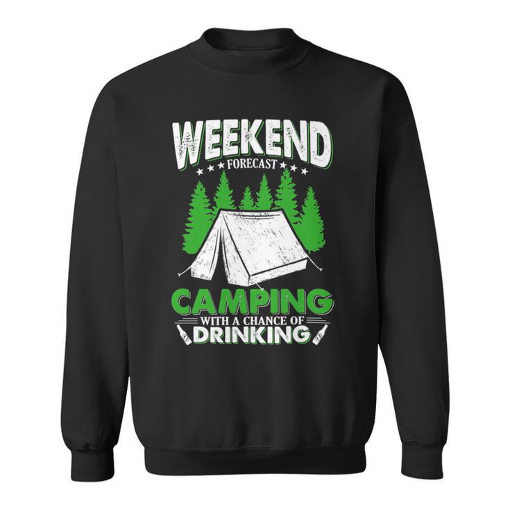 Weekend Forecast Camping With A Chance Of Drinking Funny Sweatshirt