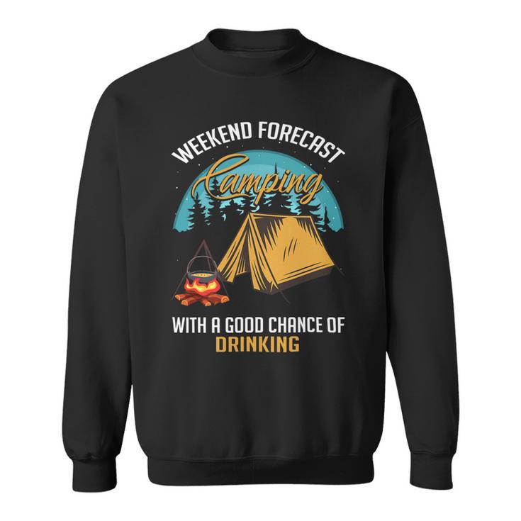 Weekend Forecast Camping With A Good 15 Shirt Sweatshirt