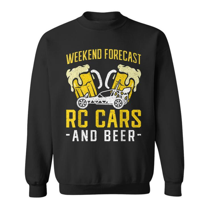 Weekend Forecast Rc Cars And Beer Rc Car Sweatshirt