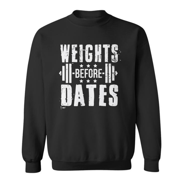 Weights Before Dates Funny Gym Bodybuilding Exercise Fitness Sweatshirt