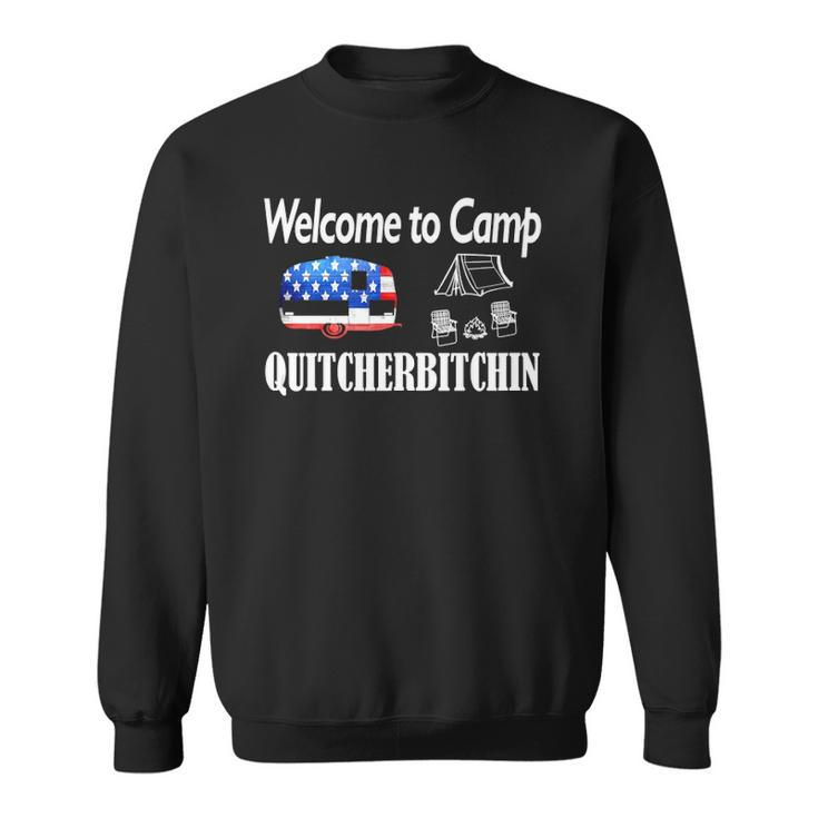 Welcome To Camp Quitcherbitchin 4Th Of July Funny Camping Sweatshirt