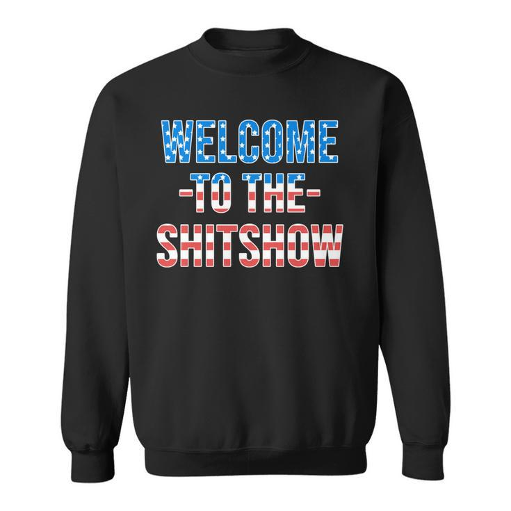 Welcome To The Shitshow Usa Flag Funny 4Th Of July Drinking   Sweatshirt