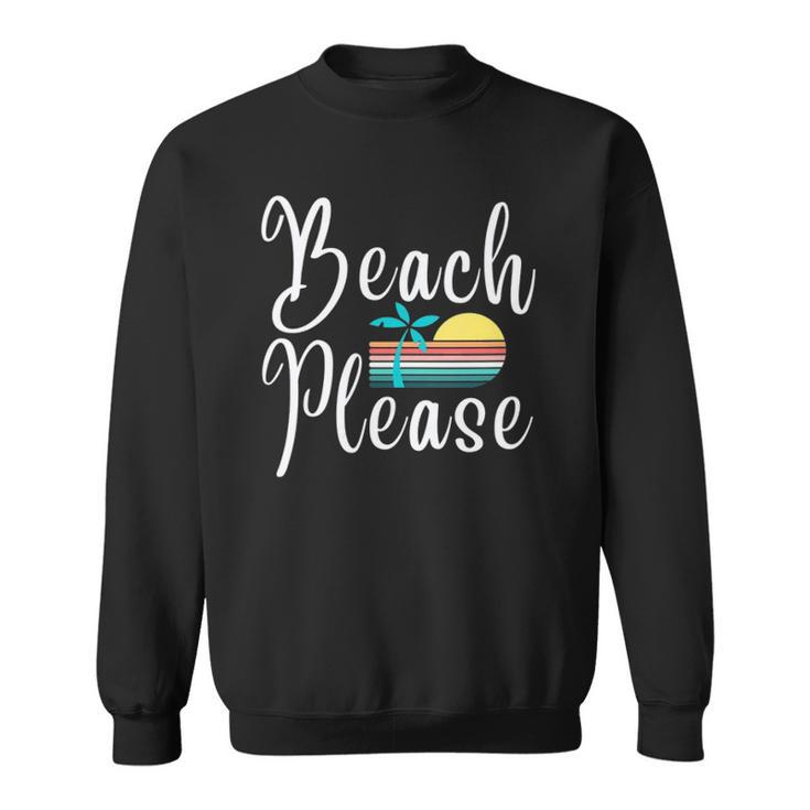 Womens Beach Please Palm Tree Vacation  Sweatshirt