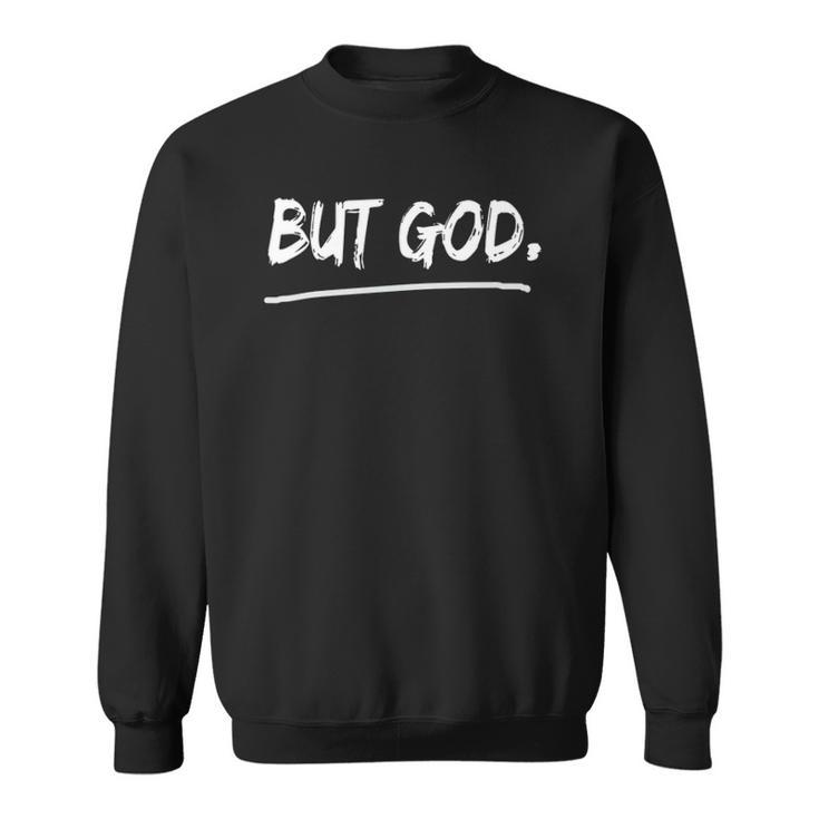 Womens But God Christian  Sweatshirt