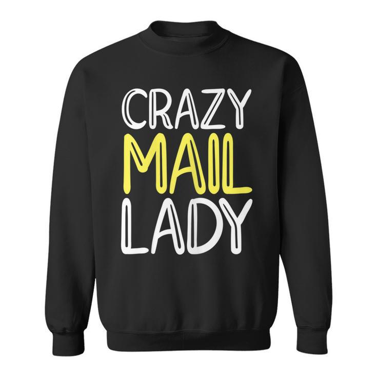 Womens Crazy Mail Lady Postal Worker Mail Carrier Sweatshirt