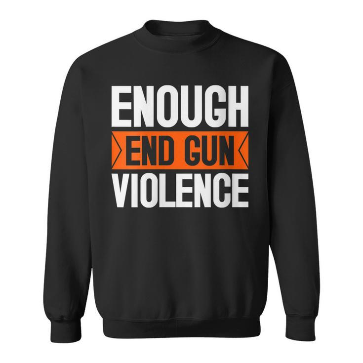 Womens Enough End Gun Violence Wear Orange Anti Violence  Sweatshirt