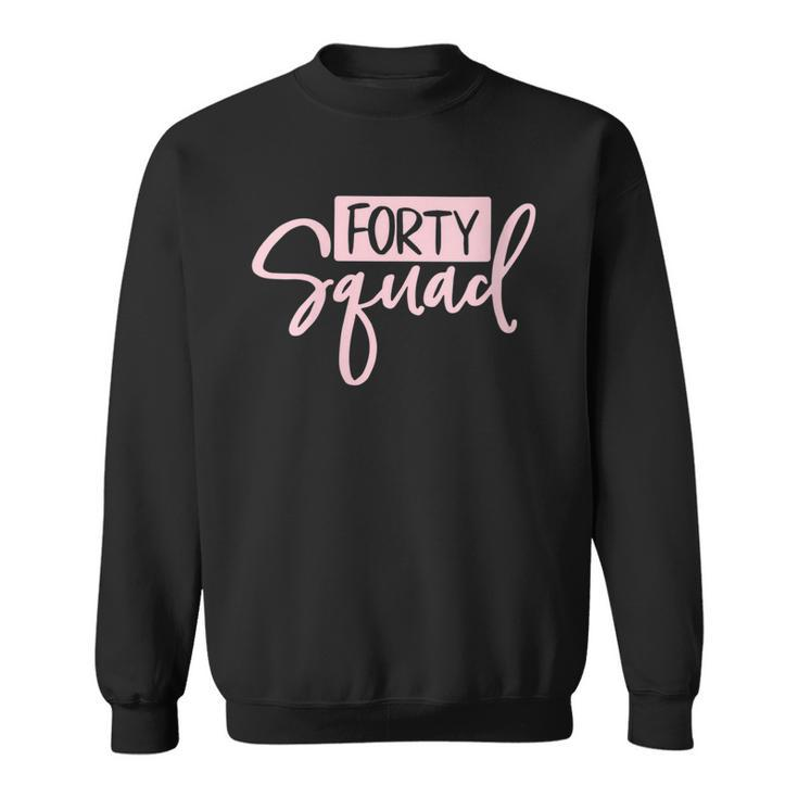 Womens Forty Squad Forty Af Dad Mom 40Th Birthday Matching Outfits  Sweatshirt