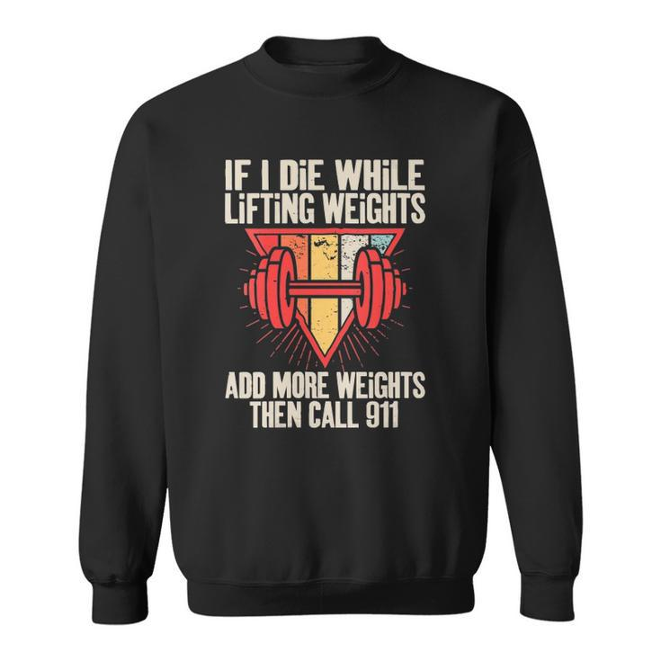 Womens Funny If I Die While Lifting Weights - Workout Gym Sweatshirt