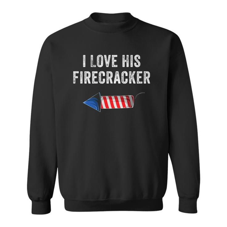 Womens I Love His Firecracker Matching Couple 4Th Of July Wife Gf Sweatshirt