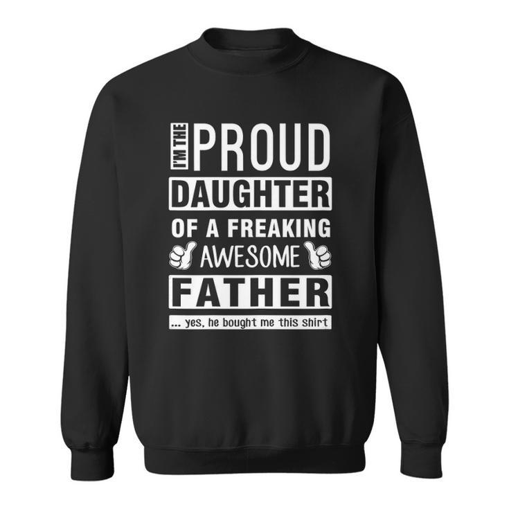 Womens Im The Proud Daughter Of A Freaking Awesome Father Sweatshirt