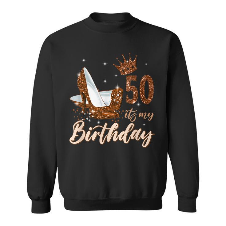 Womens Its My 50Th Birthday Queen 50 Years Old High Heels  Sweatshirt