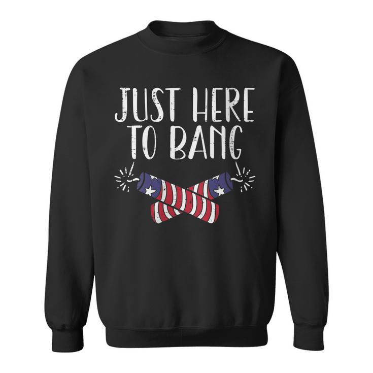 Womens Just Here To Bang Funny Naughty Adult 4Th Of July Men Women  Sweatshirt