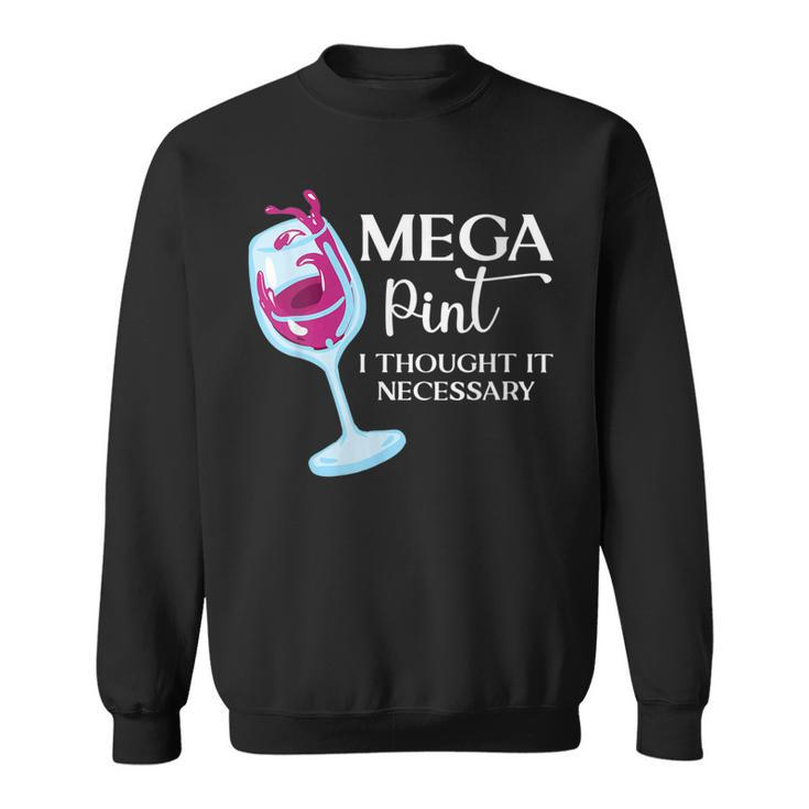 Womens Mega Pint I Thought It Necessary Funny Sarcastic Gifts Wine Sweatshirt