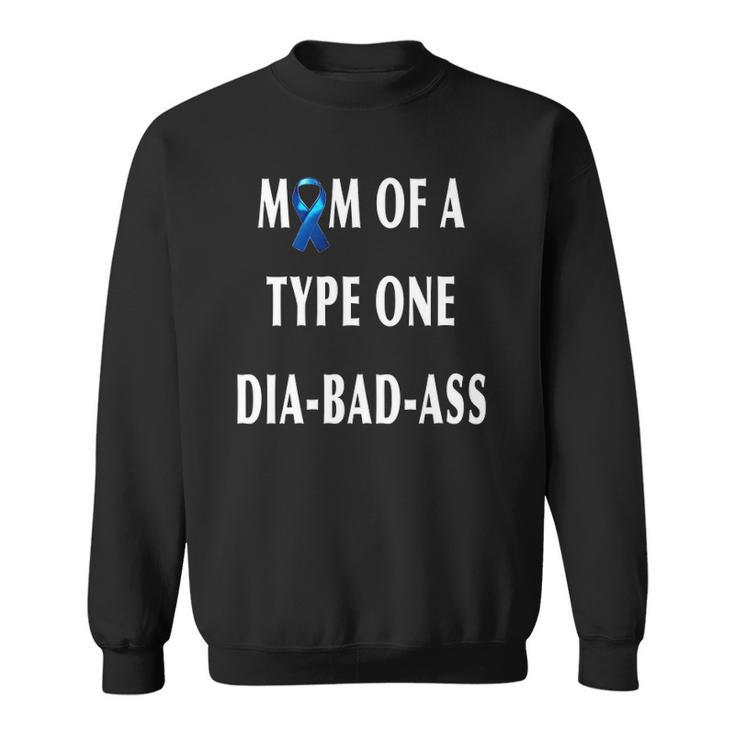 Womens Mom Of A Type One Dia-Bad-Ass Diabetic Son Or Daughter Gift Sweatshirt
