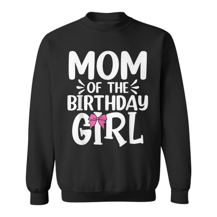 Womens Mom Of The Birthday Girl Funny Mama Mothers Day Sweatshirt
