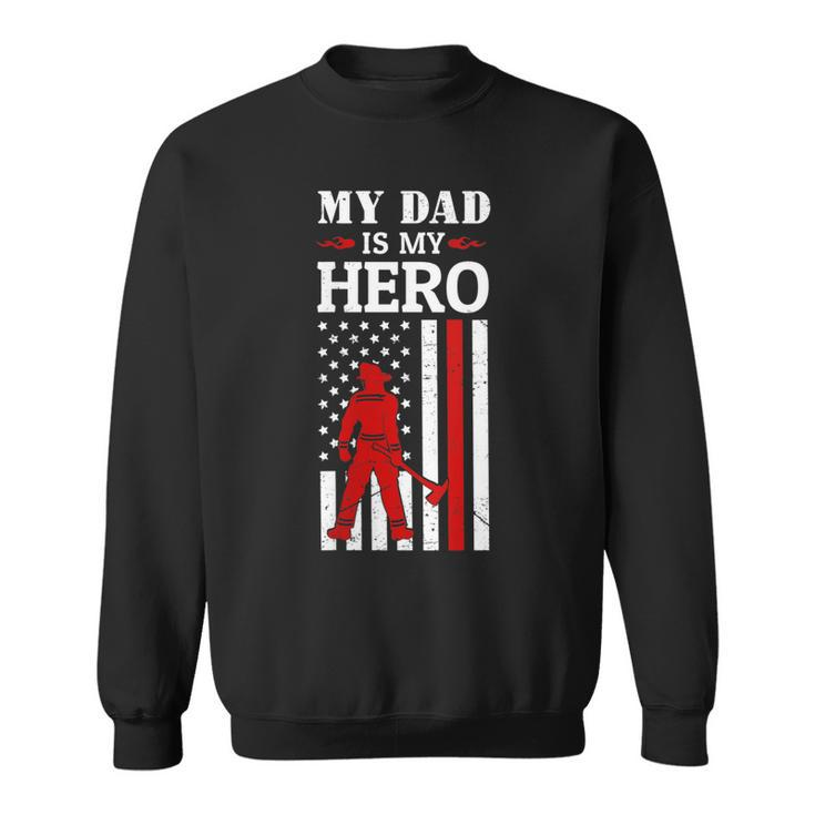 Womens My Dad Is My Hero-Firefighter Dad Fathers Day 4Th Of July  Sweatshirt