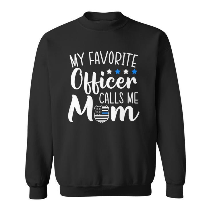 Womens My Favorite Officer Calls Me Mom Thin Blue Line Support Sweatshirt