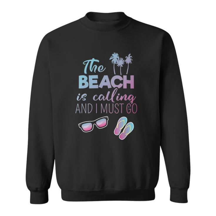 Womens The Beach Is Calling And I Must Go Funny Summer Apparel Sweatshirt