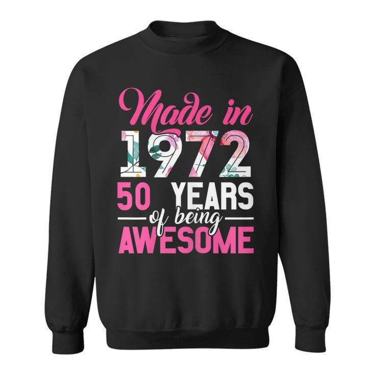 Womens Vintage Birthday Gifts Made In 1972 50 Year Of Being Awesome  Sweatshirt