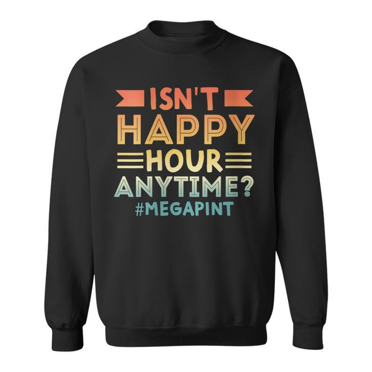 Womens Vintage Isnt Happy Hour Anytime Mega Pint  Sweatshirt