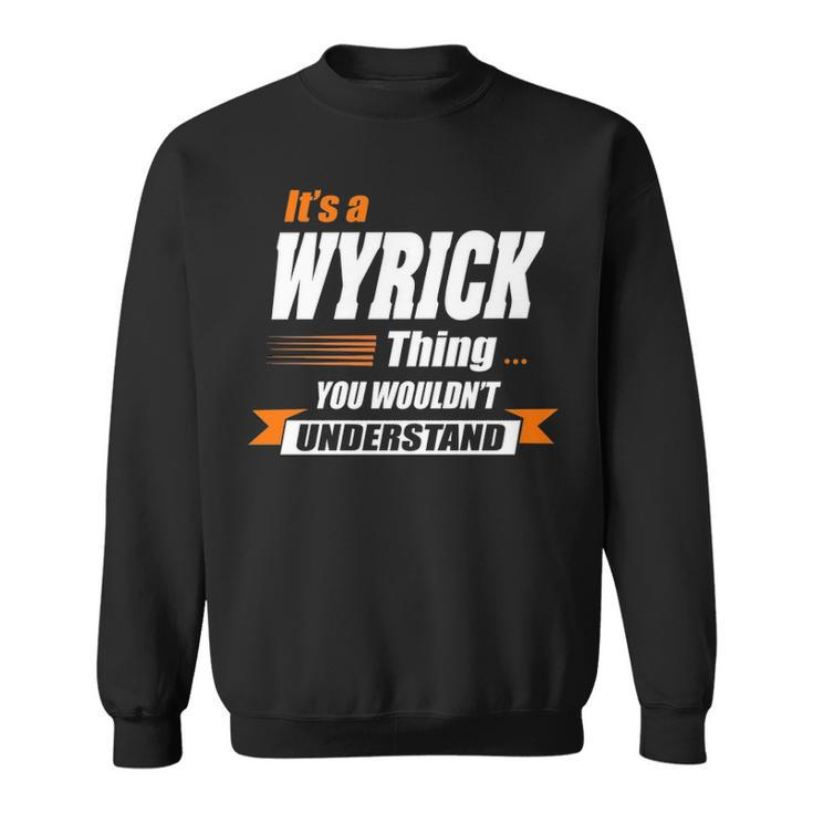Wyrick Name Gift   Its A Wyrick Thing Sweatshirt