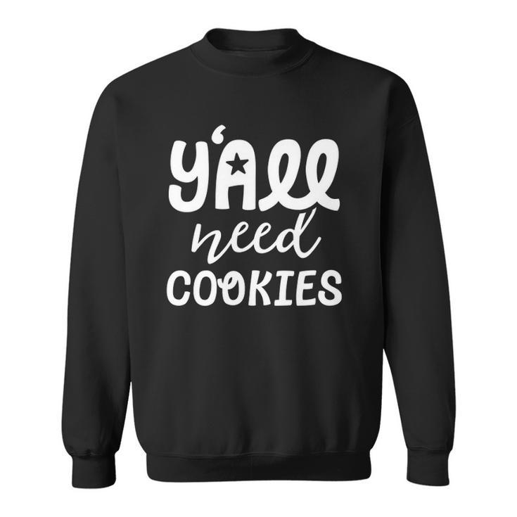 Yall Need Cookies Texas Foodie Fair South Baking Lover Sweatshirt