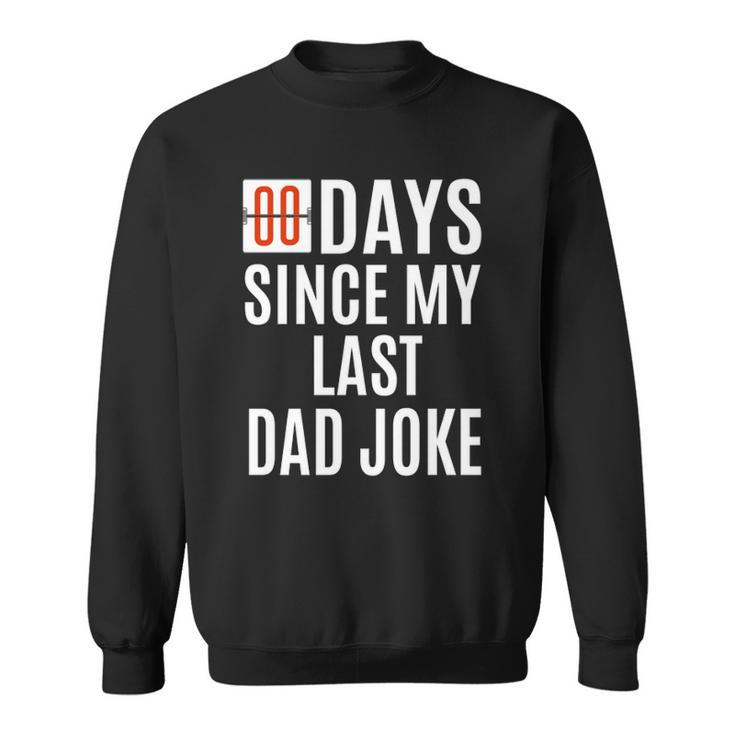 Zero Days Since My Last Dad Joke Funny Fathers Day Men Sweatshirt