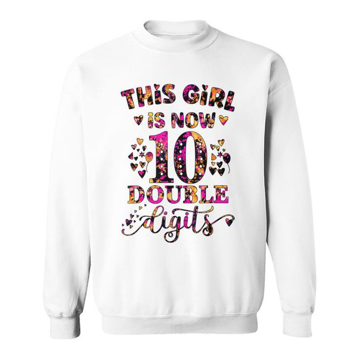10Th Birthday Gift This Girl Is Now 10 Double Digits Tie Dye  Sweatshirt