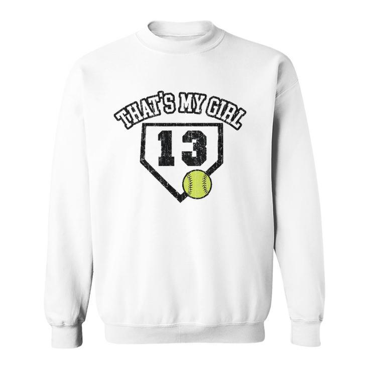 13 Thats My Girl Softball Mom Dad Of Number 13 Softball Sweatshirt
