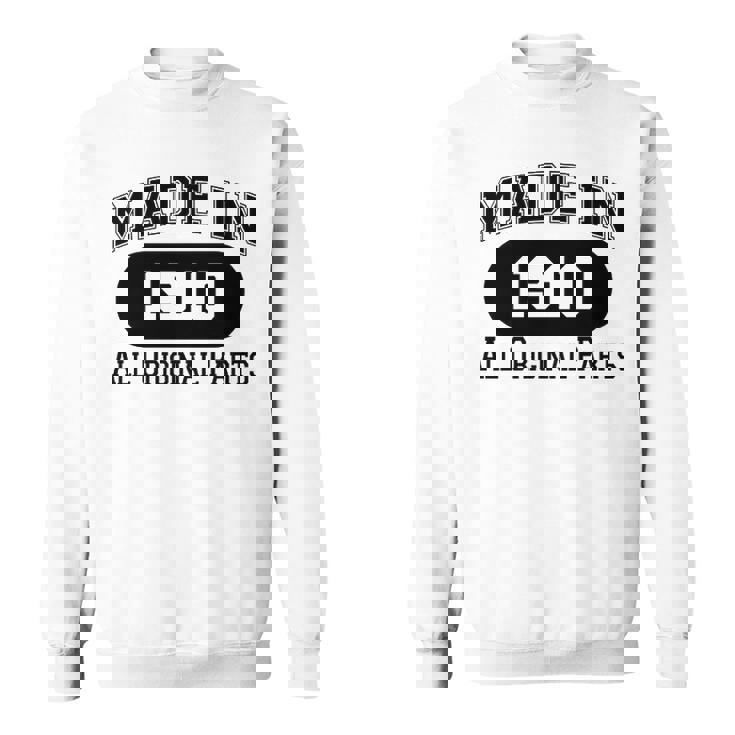 1910 Birthday   Made In 1910 All Original Parts Sweatshirt