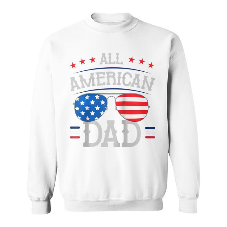 4Th Of July And Independence Day For All American Dad  Sweatshirt