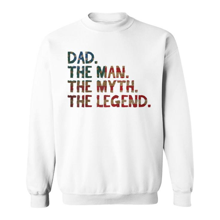 4Th Of July Fathers Day Gift - Dad The Man The Myth  Sweatshirt