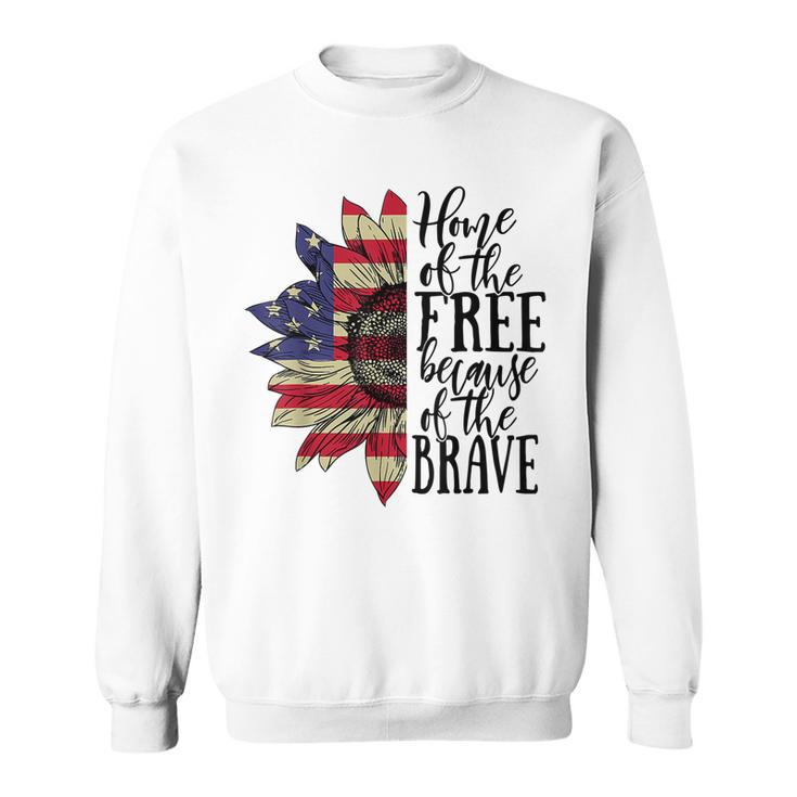 4Th Of July Sunflower Home Of The Free Because Of The Brave  Sweatshirt