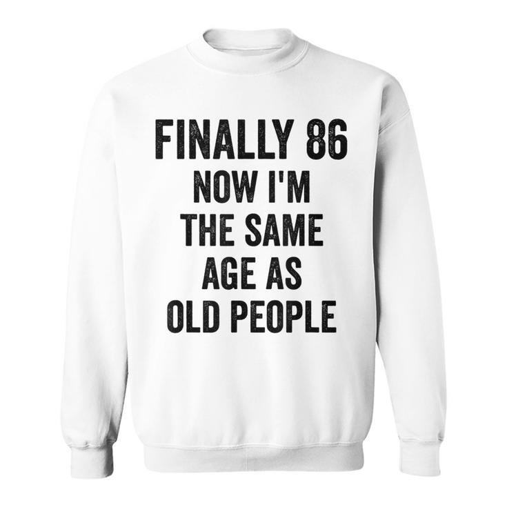 86Th Birthday Adult Humor Old People Birthday Decorations  Sweatshirt