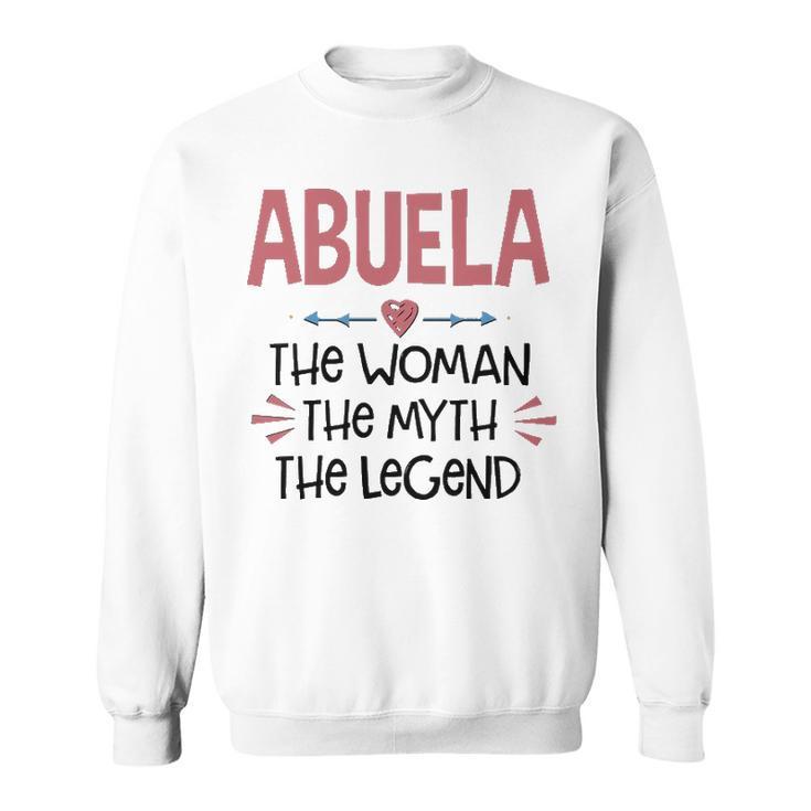 Abuela Grandma Gift   Abuela The Woman The Myth The Legend Sweatshirt