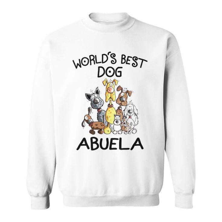 Abuela Grandma Gift   Worlds Best Dog Abuela Sweatshirt