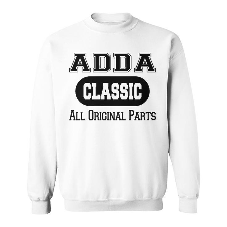 Adda Grandpa Gift   Classic All Original Parts Adda Sweatshirt